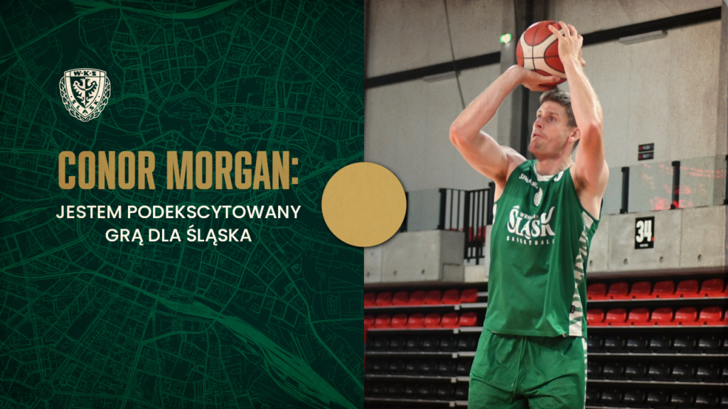 Conor Morgan: Jestem podekscytowany grą dla Śląska