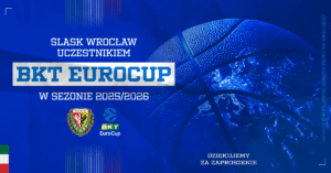 Koszykarski Śląsk Wrocław wraca do EuroCupu!