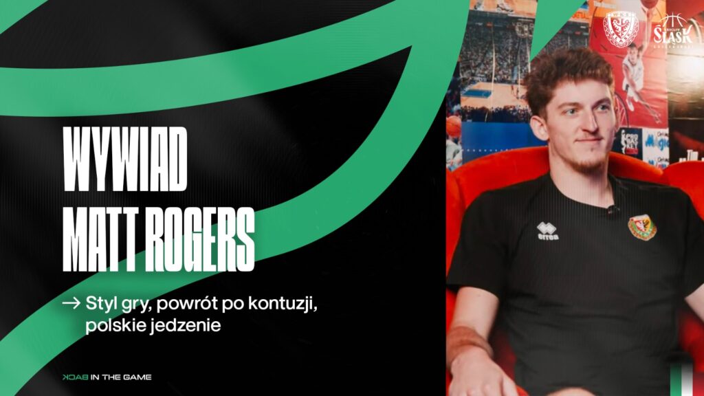 WYWIAD | Matt Rogers | Styl gry, powrót po kontuzji, polskie jedzenie