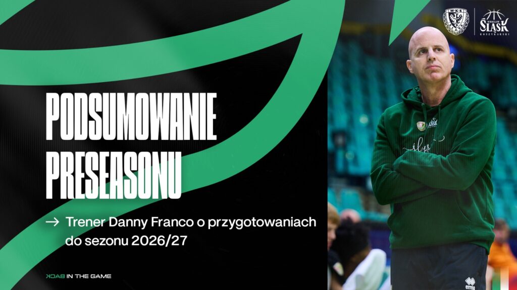 WYWIAD | Danny Franco | Podsumowanie preseasonu 2026/27